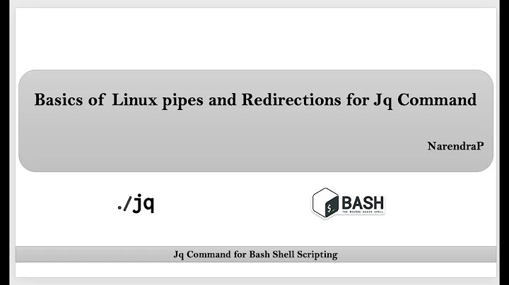Jq Command Tutorials | Video-2 | Basics of Linux Pipes & Redirections for Jq | By NarendraP