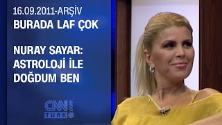 Nuray Sayar: Rahmetli Anneannem Çok Meşhur Bir Astrologdu - Burada Laf Çok 16.09.2011 Resimi