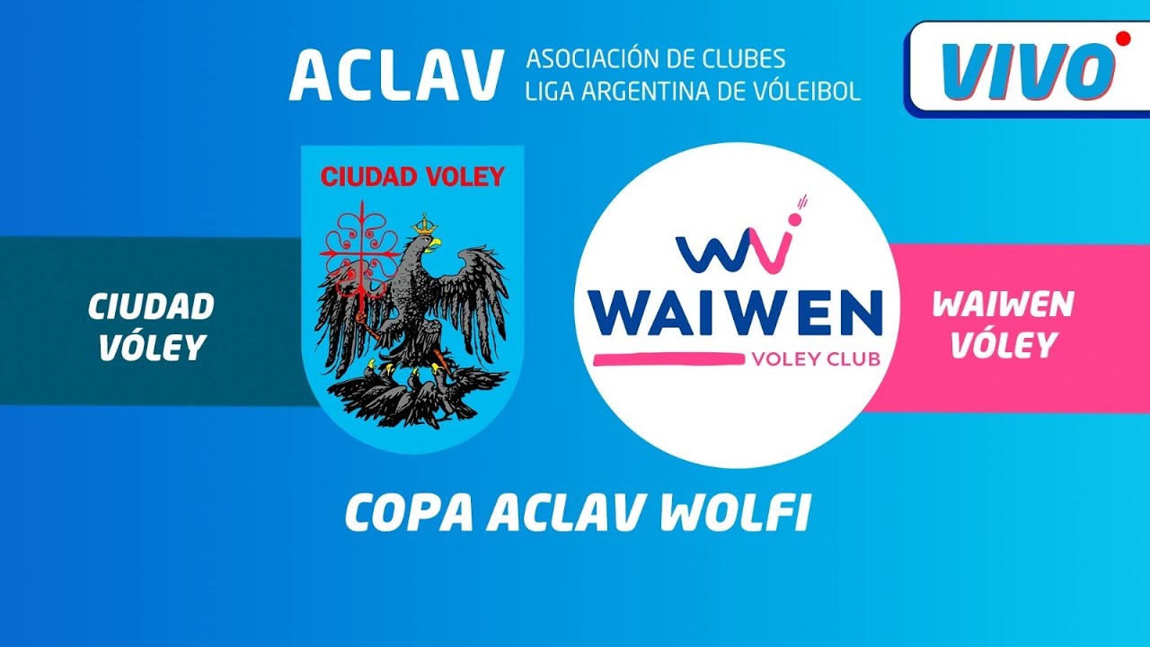 Liga Argentina de Voleibol, COPA ACLAV WOLFI EN VIVO: CIUDAD VÓLEY VS WAIWEN