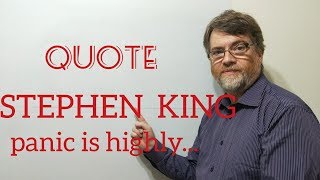 Tutor Nick P Quotes ((276) Stephen King - Panic is Highly Contagious ...