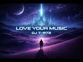 Love Your Music (Original Mix) – DJ T-973 | Original Electronic Composition