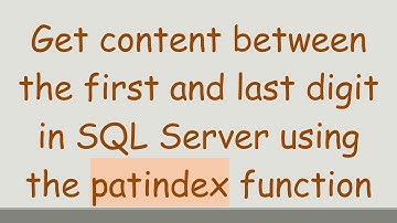 Get content between the first and last digit in SQL Server using the patindex function