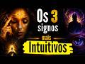 ✨ OS 3 SIGNOS QUE SENTEM O INVISÍVEL 👁️🗨️ INTUIÇÃO FORTE QUE NINGUÉM EXPLICA 💫