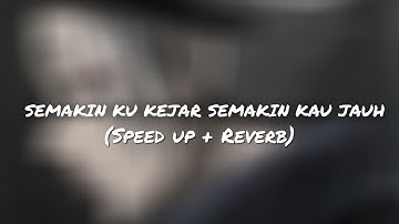 Five Minutes - Semakin Ku Kejar Semakin Kau Jauh (Speed Up + Reverb)