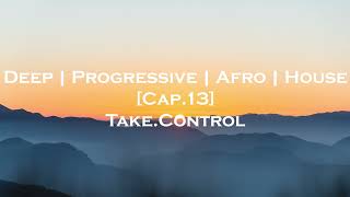 Deep | Progressive | Afro | House - Take Control - Cap.13