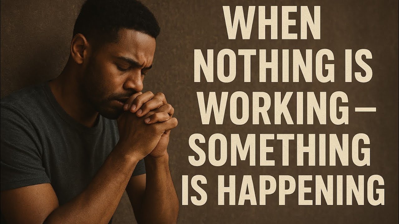 WHEN NOTHING IS WORKING