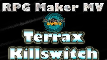 Terrax Killswitch - RPG Maker MV Tutorial