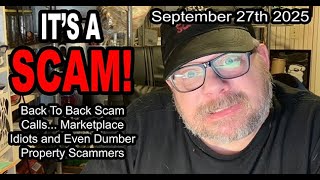 IT'S A SCAM! Back To Back Scam Calls... Marketplace Idiots and Even Dumber Property Scammers