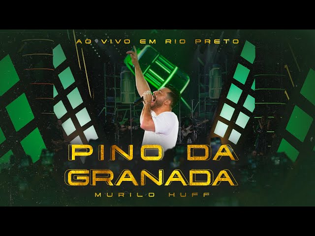 Murilo Huff - Pino da Granada (Ao Vivo Em Rio Preto) class=