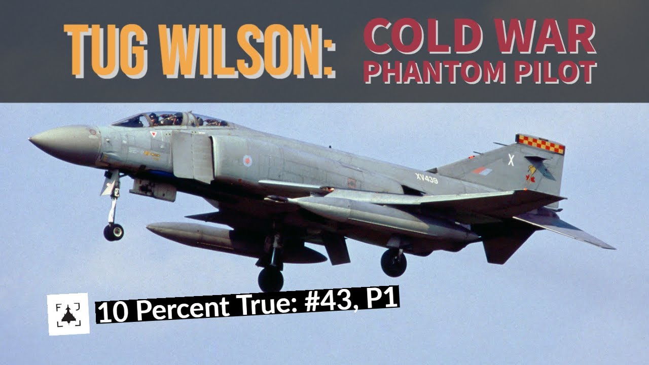 Cold War F-4M Phantom Pilot, Part 1: Tug Wilson