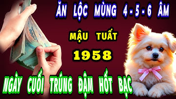 Đúng trong 3 ngày tới của tháng 10 âm lịch tuổi mậu Tuất 1958 ăn lộc lớn ngày cuối trúng đậm hốt bạc