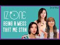 IZONE BEING A MESS THAT WE STAN