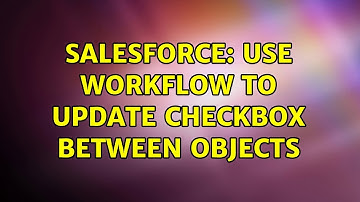 Salesforce: Use Workflow to update checkbox between objects
