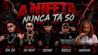 A NIFETA NUNCA TÁ SÓ - BACANA NO BEAT, MC REINO, MC CH DA ZO, ESCAMA RELLS, MC MARSHA