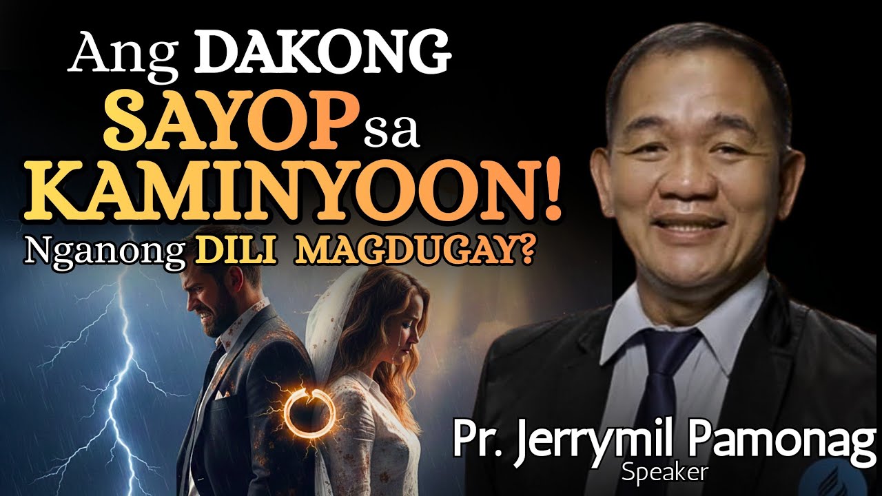 Ang DAKONG SAYOP sa KAMINYOON! Nganong DILI MAGDUGAY? - Pastor Jerrymil Pamonag