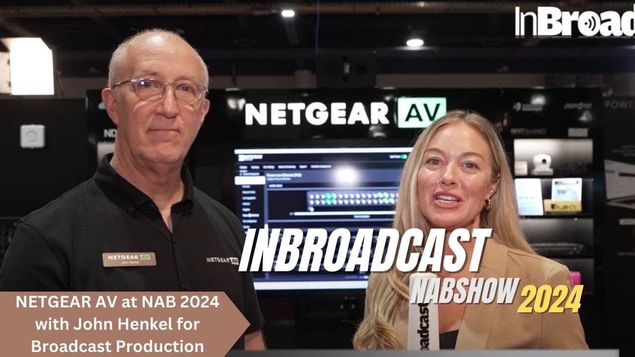 NETGEAR AV at NAB 2024 with John Henkel for Broadcast Production - YouTube