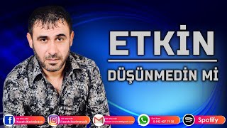 ETKİN - DÜŞÜNMEDİN Mİ canlı video