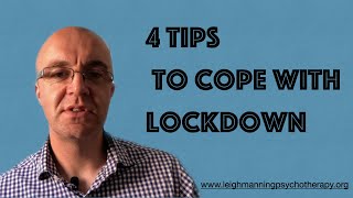 Covid-19 and Mental Health: 4 Tips to Cope with Lockdown | Leigh Manning Psychotherapy