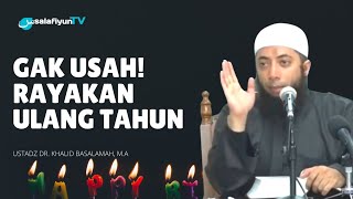 Perayaan Hari Ulang Tahun Apa Dibolehkan? 🔵 Ustadz Dr. Khalid Basalamah, M.A