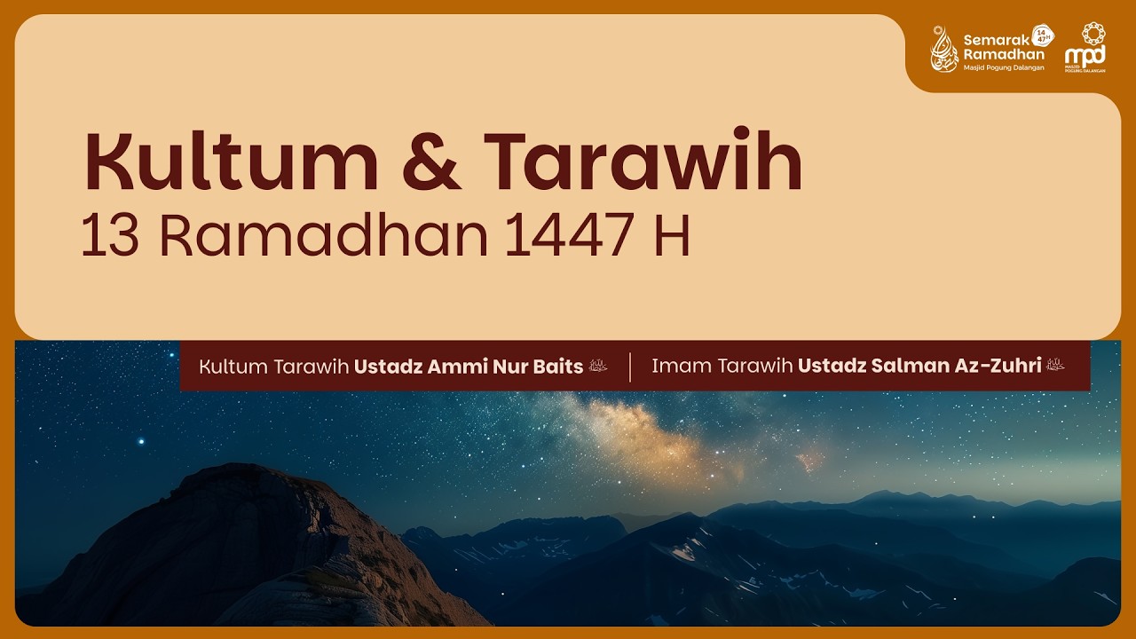 13. TARAWIH 1447 H | Kultum : Ustadz Ammi Nur Baits | Imam Tarawih : Ustadz Salman Az-Zuhri