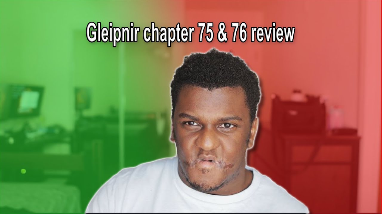 Gleipnir chapter 75 & 76 review
