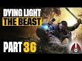 Dying Light: The Beast | Cozy Stream | Part 36