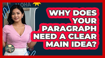 Why Does Your Paragraph Need A Clear Main Idea? - Lexicon Lounge