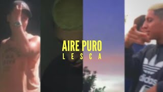 Video thumbnail of "Lesca - Aire Puro (Official Video)"