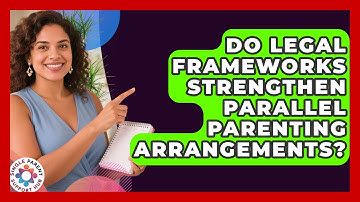 Do Legal Frameworks Strengthen Parallel Parenting Arrangements? - Single Parent Support Hub