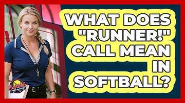 What Does "Runner!" Call Mean In Softball?