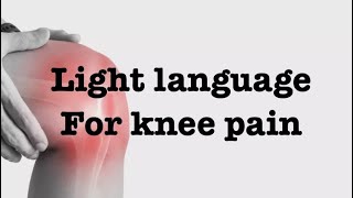 Light language and energy healing for knee pain Quantum Asmr Healing With Light Language