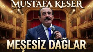 Mustafa Keser - Meşesiz Dağlar