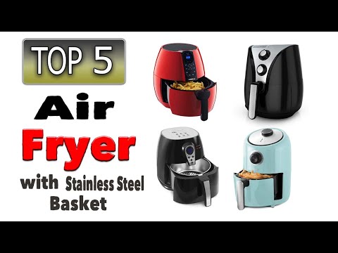 Best Air Fryer With Stainless Steel Basket 