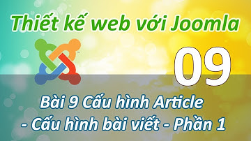 Sử dụng Joomla - Bài 9 Cấu hình Article - Cấu hình bài viết - Phần 1