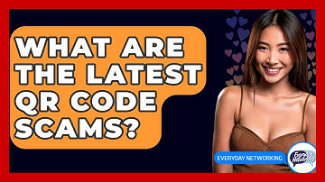 What Are The Latest QR Code Scams? - Everyday-Networking