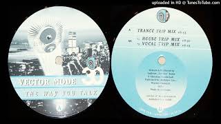 Vector Mode – The Way You Talk (Trance Trip Mix)