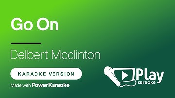 Thumbnail of Delbert Mcclinton - Go On - Karaoke 🎤 PlayKaraoke Instrumental