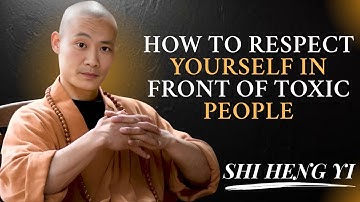 How To RESPECT Yourself In Front Of TOXIC People || Powerful Motivation Speech By Shi Heng Yi  ||