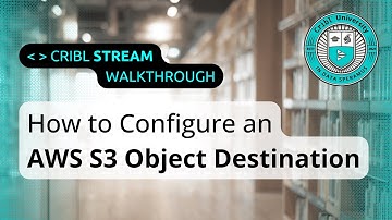 Cribl Stream How-To: Configuring an AWS S3 Object Storage Destination (Walkthrough)
