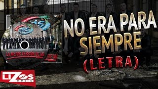 Miniatura del video "BANDA MS - NO ERA PARA SIEMPRE (LETRA)"