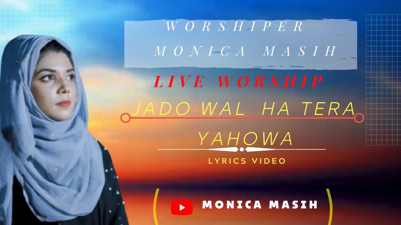 LIVE WORSHIP JADO WAL HA TERE YAHOWALYRICAL VIDEO   JESUS SONG  MONICA MASIH