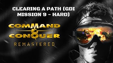 Command & Conquer: Tiberian Dawn Remastered - Clearing a Path (GDI Mission 9 - Hard)