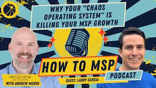 Stop Failing at EOS: Why Your "Chaos OS" is Killing Your MSP Growth | Larry Garcia (Strety)