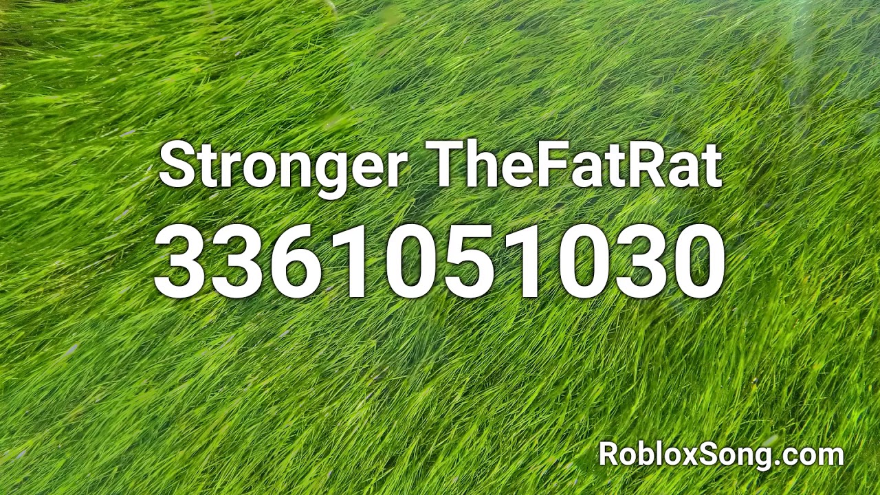 Stronger Thefatrat Roblox Id Roblox Music Code Youtube - big and chunky roblox song id