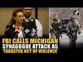 FBI probes Michigan synagogue attack, calling it a deliberate and targeted act of violence