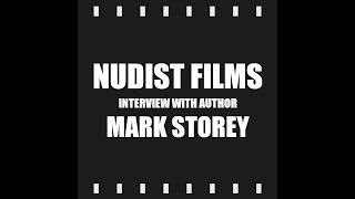 Episode 177 : Nudist Films Discussion feat. Author - Mark Storey