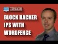 Block Hacker IPs With The WordFence WordPress Plugin - WordPress Security | WP Learning Lab