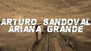 Ariana Grande feat. Arturo Sandoval & Pharrell Williams - Arturo Sandoval (Lyrics)