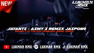 DJ JAYANTI - AZMY Z REMIX JAIPONG SOUND VIRAL TIKTOK TERBARU JEDAG JEDUG [@Azmyy.z X@AdryWG ]