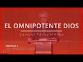 #02 "Los atributos de Dios" EL OMNIPOTENTE DIOS - Samuel Pérez Millos
